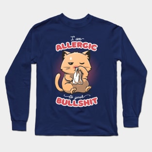 Allergic to your Bullshit Long Sleeve T-Shirt